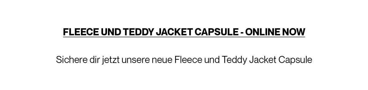 Fleece und Teddy Jacket Capsule - ONLINE NOW! 